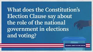 What does the Constitution Election Clause say about the role of the national government in voting [upl. by Fenton34]