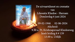 De uitvaartdienst en crematie van Lilawatie Khedoe  Harnam Donderdag 6 juni 2024 [upl. by Repsaj]