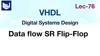 SR Flip flop  Data flow Digital Systems Design  Lec76 [upl. by Onid870]