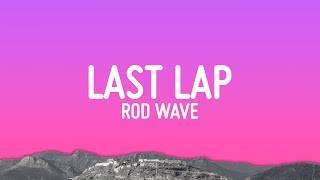 Rod Wave  Last Lap Lyrics [upl. by Sinnelg340]