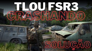 FSR3 The Last Of Us HUD BUGADO E CRASH EM CUTSCENES SOLUÇÃO DEFINITIVA Rx 580 2048sp [upl. by Yenahs]