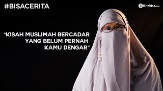 Kisah Wanita Bercadar yang Belum Pernah Kamu Dengar [upl. by Collis]