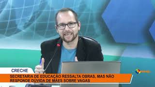 Secretaria de Educação ressalta obras mas não responde dúvida de mães sobre vagas [upl. by Elay]