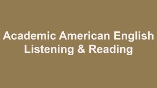 Academic American English  Listening and Reading [upl. by Leia]