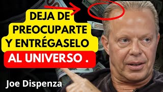 Entrégaselo al Universo y Libera tu MENTE de PREOCUPACIONES  Joe Dispenza [upl. by Chapell]