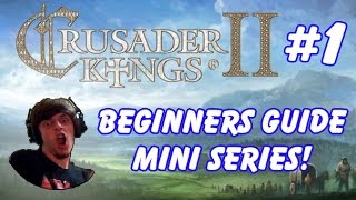 Crusader Kings 2  Beginners Guide Miniseries  quotBase Mechanicsquot 1 [upl. by Sabelle]