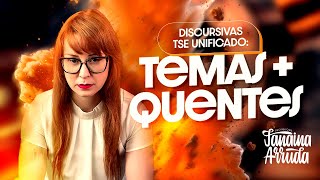 DISCURSIVAS TSE UNIFICADO TEMAS MAIS QUENTES [upl. by Enaenaj267]