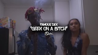 Famous Dex  quotGeek On a Bitchquot Official Music Video [upl. by Lokkin]