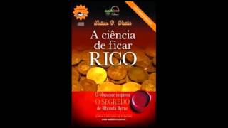 A CIENCIA DE FICAR RICO COMPLETO WALLACE D WATTLES [upl. by Nonaihr5]