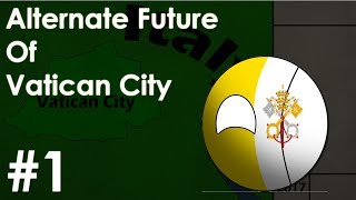 Alternate Future of Vatican City  Terrorist Problems Part 1 [upl. by Felipa]