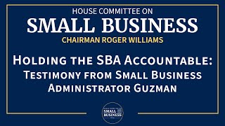 Holding the SBA Accountable Testimony from Small Business Administrator Guzman [upl. by Sherwynd]