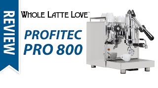 Review Profitec Pro 800 Spring Lever Espresso Machine [upl. by Aikemal484]