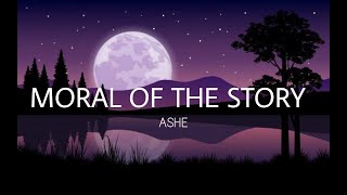 Ashe  Moral Of The Story Lyrics [upl. by Eenor258]