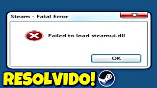 Steam Fatal Error Failed To Load Steamuidll  RESOLVIDO [upl. by Olegna]