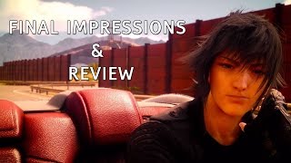 Final Fantasy XV Final ImpressionsReview [upl. by Nerb]