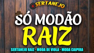 SÃ“ MODÃƒO DAS ANTIGAS  AS MELHORES  SERTANEJO RAIZ  MODA DE VIOLA ðŸŽ¶ [upl. by Farrell273]