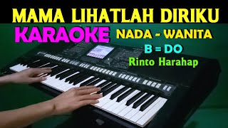 MAMA  Rinto Harahap  KARAOKE Nada Wanita  Tembang Lawas [upl. by Orlanta258]