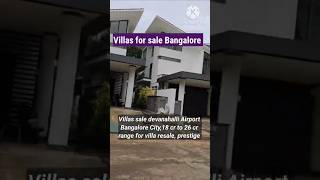 Villas sale devanahalli Airport Bangalore City  18 cr to 26 cr range for villa resale  prestige [upl. by Nmutua]