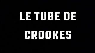 Le tube de Crookes et son faisceau d’électrons [upl. by Arratoon]