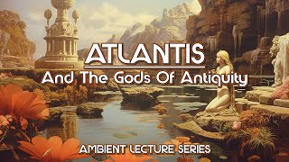 Atlantis And The Gods Of Antiquity  Manly P Hall Ambient Lecture [upl. by Airehtfele]