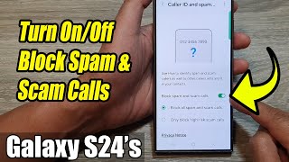 Galaxy S24S24Ultra How to Turn OnOff Block Spam amp Scam Calls [upl. by Izabel923]