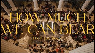 How Much We Can Bear  The Choir Room Official Live Music Video [upl. by Washburn]