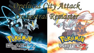 Opelucid City Attack Orchestral Remaster  Pokémon Black and White 2 [upl. by Asiar283]