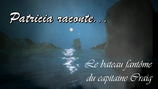 Patricia raconteLe bateau fantôme du capitaine Craig [upl. by Mame]