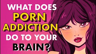 How Porn DAMAGES Your Brain [upl. by Aicilaana]