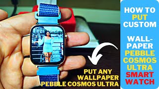 Pebble Cosmos Ultra SmartWatch  How to Use Custom WallpaperProfile Pic [upl. by Bertero]