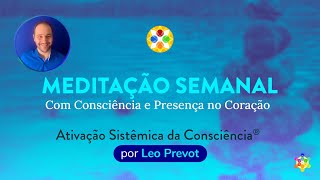 Meditação de Ativação Sistêmica  Transformação Global  Leo Prevot [upl. by Dawna287]