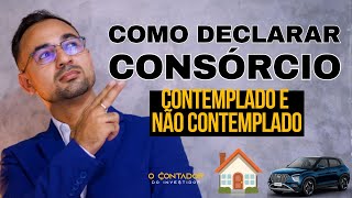 COMO DECLARAR CONSÓRCIOS CONTEMPLADOS E NÃO CONTEMPLADOS [upl. by Aoket]