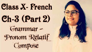 French  Class X  Chapter 3  Grammar Part 2  Pronom Relatif Composé [upl. by French375]