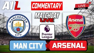 MANCHESTER CITY vs ARSENAL Live Stream COMMENTARY Premier League  Lineups  Livescores [upl. by Suisyola31]