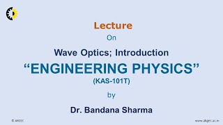 ENGINEERING PHYSICS LECTURE 37 Wave Optics Introduction By Dr Bandana Sharma AKGEC [upl. by Airdnekal]