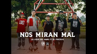 Nos Miran Mal 👀 La Casa Del Humo x Parteck Offcial WMKLANRECORDS video oficial🎬🏚💨🙏🏾🇲🇽 [upl. by Milon]