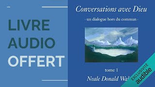 CONVERSATIONS AVEC DIEU UN DIALOGUE HORS DU COMMUN 1 LIVRE AUDIO OFFERT [upl. by Ymmaj]