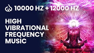 10000 Hz  12000 Hz Frequency High Vibrational Frequency for Healing [upl. by Savart]