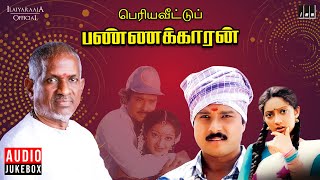 Periya Veetu Pannakkaran Jukebox  Tamil Movie Songs  Ilaiyaraaja  Karthik  M N Nambiar  Kanaka [upl. by Gordon]