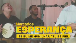 SE EU ME HUMILHAR  TU ÉS FIEL  MARCADOS PAGODE GOSPEL  Esperança [upl. by Culbertson]