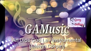 AN DIOS GUD LA Instrumental Melvin Corpin GAMusic [upl. by Ydnat]