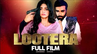 Lootera لوٹیرا  Full Film  Azfer Rehman Noor Khan Eshal Fayyaz  Love And Hatred Story  TA2O [upl. by Aicirtap162]