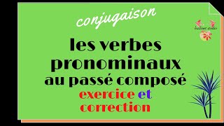 les verbes pronominaux au passé composé exercices et corrections [upl. by Spatz405]