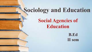 Sociology and Education  Social Agencies of Education  unit 1  part 6  Explained in telugu [upl. by Urina804]