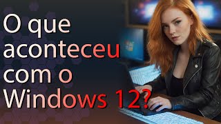 Desistiram do Windows 12 [upl. by Adelbert]