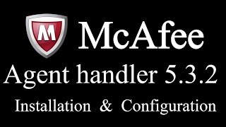 How to Install McAfee Agent handler 5 3 2 [upl. by Novelia]