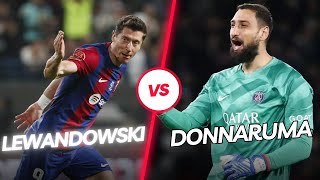 LEWANDOWSKI VS DONNARUMMA PSG VS FC BARCELONE [upl. by Sinnylg213]