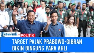 Target Pajak Prabowo Gibran Bikin Bingung Para Ahli [upl. by Timrek]