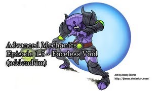 Advanced Mechanics Episode 15  Faceless Void Addendum [upl. by Debi]