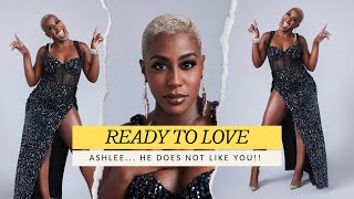 READY TO LOVE ASHLEE HE DOES NOT LIKE YOU [upl. by Aisaim]